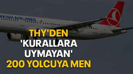 THY'den 'kurallara uymayan' 200 yolcuya men